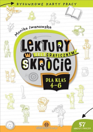 Lektury w teleGRAFICZNYM skrócie dla klas 4-6 - Monika Iwanowska [KSIĄŻKA]