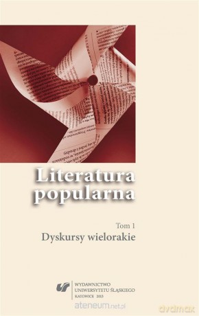 Literatura popularna. (Tom 1) Dyskursy wielorakie - Ewa Bartos, Marta Tomczok [KSIĄŻKA]