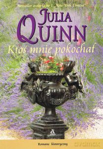 Ktoś mnie pokochał (Wyd. 2013) - Quinn Julia [KSIĄŻKA]