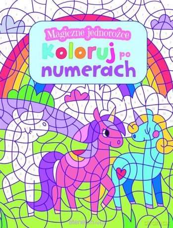 Magiczne jednorożce. Koloruj po numerach [KSIĄŻKA]