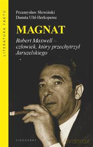 Magnat. Robert Maxwell - człowiek, który oszukał Jaruzelskiego - Słowiński Przemysław, Uhl-Herkoperec Danuta [KSIĄŻKA]