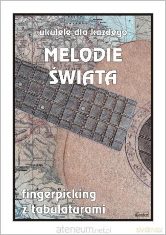 Melodie świata. Ukulele dla każdego - M. Pawełek [KSIĄŻKA]