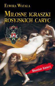 Miłosne igraszki rosyjskich caryc - Watała Elwira [KSIĄŻKA]