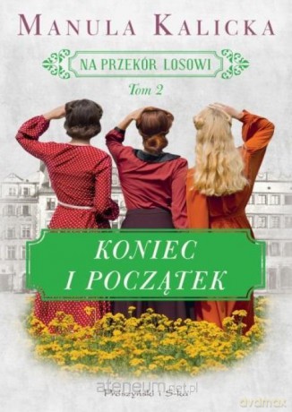 Na przekór losowi (Tom 2) Koniec i początek - Manula Kalicka [KSIĄŻKA]