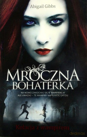 Mroczna Bohaterka. Kolacja z wampirem - Gibbs Abigail [KSIĄŻKA]