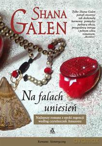 Na falach uniesień - Galen Shana [KSIĄŻKA]