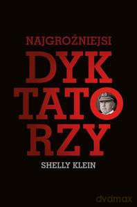 Najgroźniejsi dyktatorzy - Klein Shelly [KSIĄŻKA]