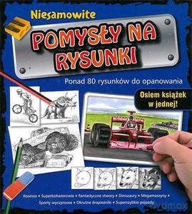 Niesamowite pomysły na rysunki [KSIĄŻKA]