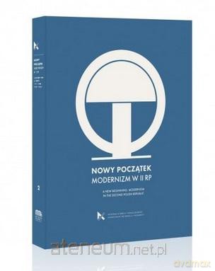 Nowy początek. Modernizm w II RP - Piotr Juszkiewicz, Andrzej Szczerski [KSIĄŻKA]