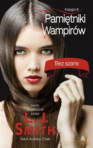 Pamiętniki wampirów. Księga 8. Bez szans - Smith L.J., Clark Aubrey [KSIĄŻKA]