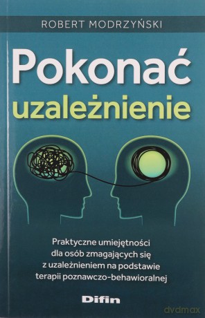 Pokonać uzależnienie - Robert Modrzyński [KSIĄŻKA]