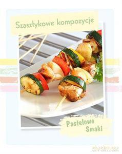 Pastelowe Smaki. Szaszłykowe kompozycje [KSIĄŻKA]