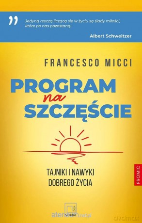 Program na szczęście. Tajniki i nawyki dobrego życ - Francesco Micci [KSIĄŻKA]