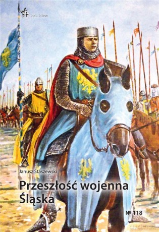 Przeszłość wojenna Śląska - Janusz Staszewski [KSIĄŻKA]