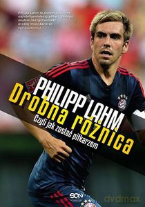 Philip Lahm. Drobna różnica, czyli jak zostać piłkarzem - Lahm Philip [KSIĄŻKA]