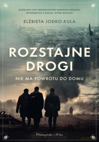 Rozstajne drogi. Nie ma powrotu do domu - Elżbieta Jodka-Kula [KSIĄŻKA]