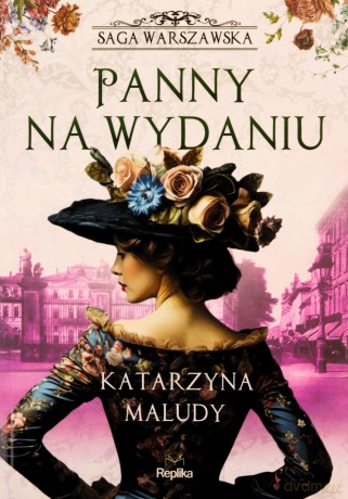 Saga warszawska (Tom 1) Panny na wydaniu - Katarzyna Maludy [KSIĄŻKA]