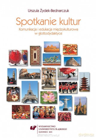 Spotkanie kultur. Komunikacja i edukacja międzykulturowa - Urszula Żydek-Bednarczuk [KSIĄŻKA]