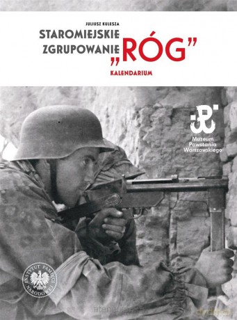 Staromiejskie Zgrupowanie Róg - Juliusz Kulesza, nauk. Katarzyna Utracka [KSIĄŻKA]