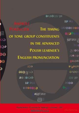 The timing of tone group constituents in the.. - Andrzej Porzuczek [KSIĄŻKA]