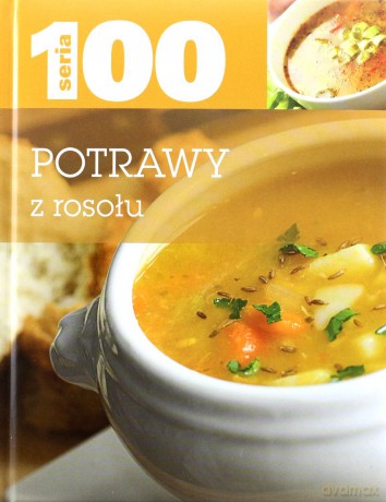 Seria 100. Potrawy z rosołu [KSIĄŻKA]