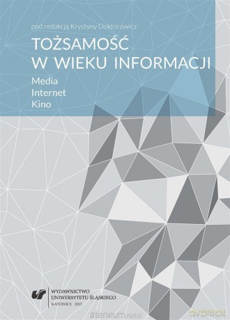 Tożsamość w wieku informacji. Media. Internet - Krystyna Doktorowicz [KSIĄŻKA]