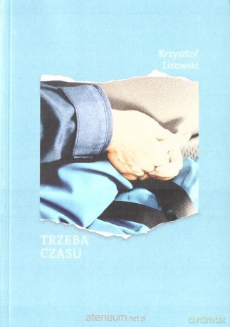 Trzeba czasu - Krzysztof Lisowski [KSIĄŻKA]
