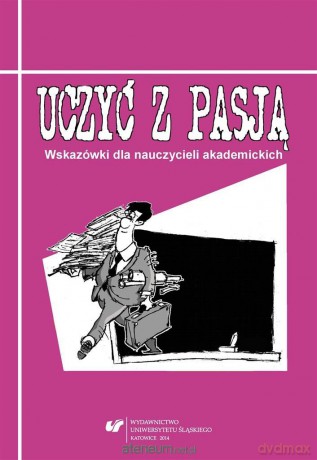 Uczyć z pasją. Wskazówki dla nauczycieli akademickich - Barbara Kożusznik, Jarosław Polak [KSIĄŻKA]