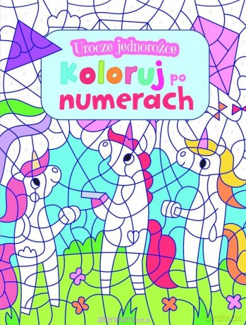 Urocze jednorożce. Koloruj po numerach [KSIĄŻKA]