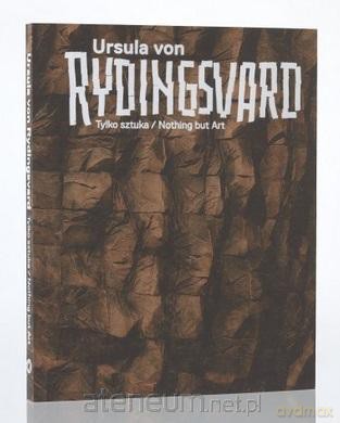 Ursula von Rydingsvard. Tylko sztuka/Nothing but - Katarzyna Podniesińska [KSIĄŻKA]