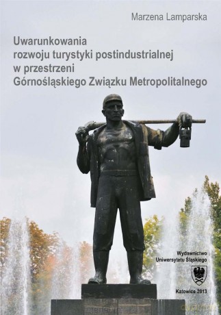 Uwarunkowania rozwoju turystyki postindustrialnej - Marzena Lamparska [KSIĄŻKA]