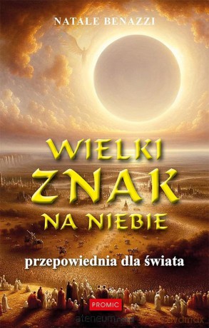 Wielki znak na niebie. Przepowiednia dla świata - Natale Benazzi [KSIĄŻKA]