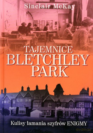 Tajemnice Bletchley Park - McKay Sinclair [KSIĄŻKA]