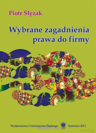 Wybrane zagadnienia prawa do firmy - Piotr Ślęzak [KSIĄŻKA]