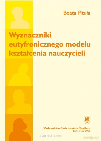 Wyznaczniki eutyfronicznego modelu kształcenia.. - Beata Pituła [KSIĄŻKA]