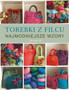 Torebki z filcu - Najmodniejsze Wzory - Beattie Bev [KSIĄŻKA]