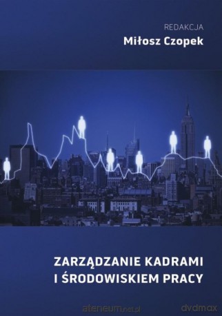 Zarządzanie kadrami i środowiskiem pracy - Miłosz Czopek [KSIĄŻKA]