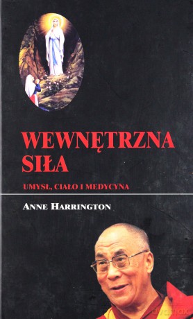 Wewnętrzna siła. Umysł, ciało i medycyna - Harrington Anne [KSIĄŻKA]