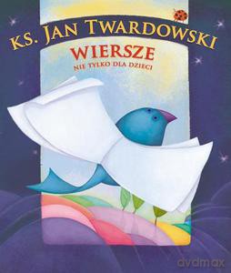 Wiersze nie tylko dla dzieci - Twardowski Jan [KSIĄŻKA]