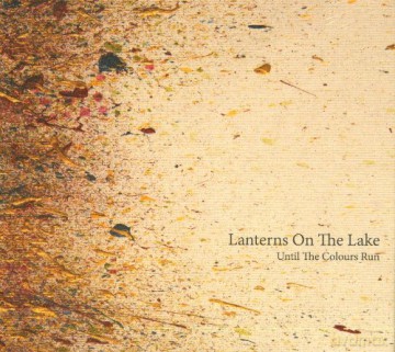 Lanterns On The Lake: Until The Colours Run (digipack) [CD]