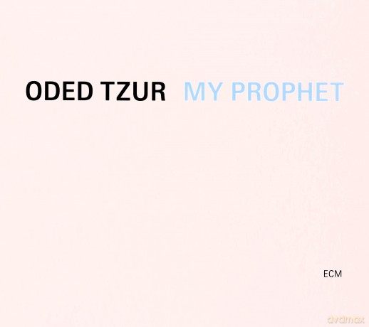 Oded Tzur: My Prophet [CD]