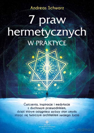 7 praw hermetycznych w praktyce - Andreas Schwarz [KSIĄŻKA]