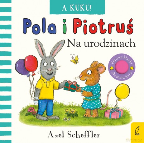 A kuku! Na urodzinach. Pola i Piotruś - Axel Scheffler [KSIĄŻKA]