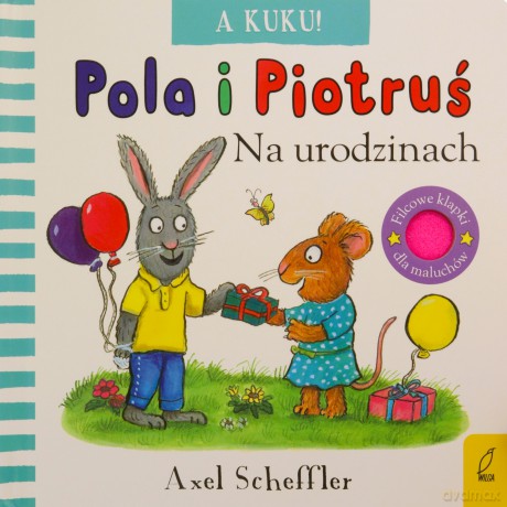 A kuku! Na urodzinach. Pola i Piotruś - Axel Scheffler [KSIĄŻKA]