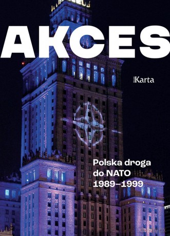 Akces. Polska droga do NATO 1989-1999 - Andrzej Turkowski [KSIĄŻKA]