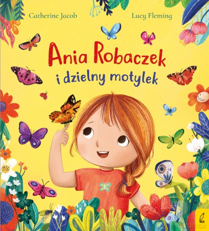 Ania Robaczek i dzielny motylek - Catherine Jacob [KSIĄŻKA]