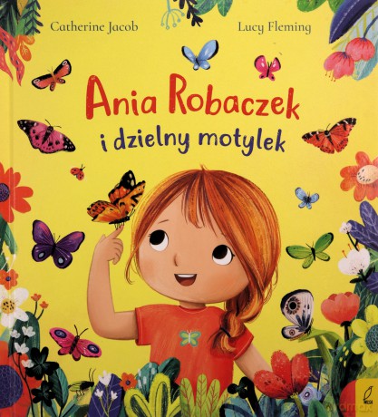 Ania Robaczek i dzielny motylek - Catherine Jacob [KSIĄŻKA]