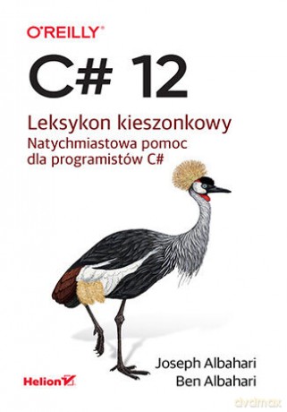 C# 12. Leksykon kieszonkowy - Joseph Albahari, Ben Albahari [KSIĄŻKA]