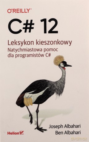 C# 12. Leksykon kieszonkowy - Joseph Albahari, Ben Albahari [KSIĄŻKA]