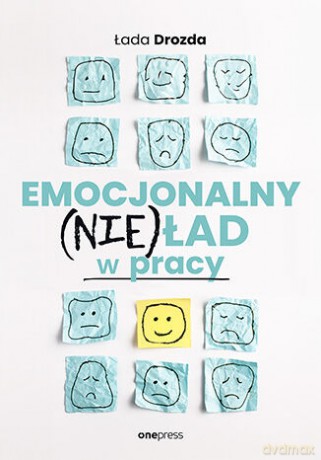 Emocjonalny (nie)ład w pracy - Łada Drozda [KSIĄŻKA]